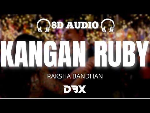 Kangan Ruby - Raksha Bandhan 8D AUDIO🎧 | Akshay Kumar & Bhumi Pednekar | Himesh R (Lyrics)
