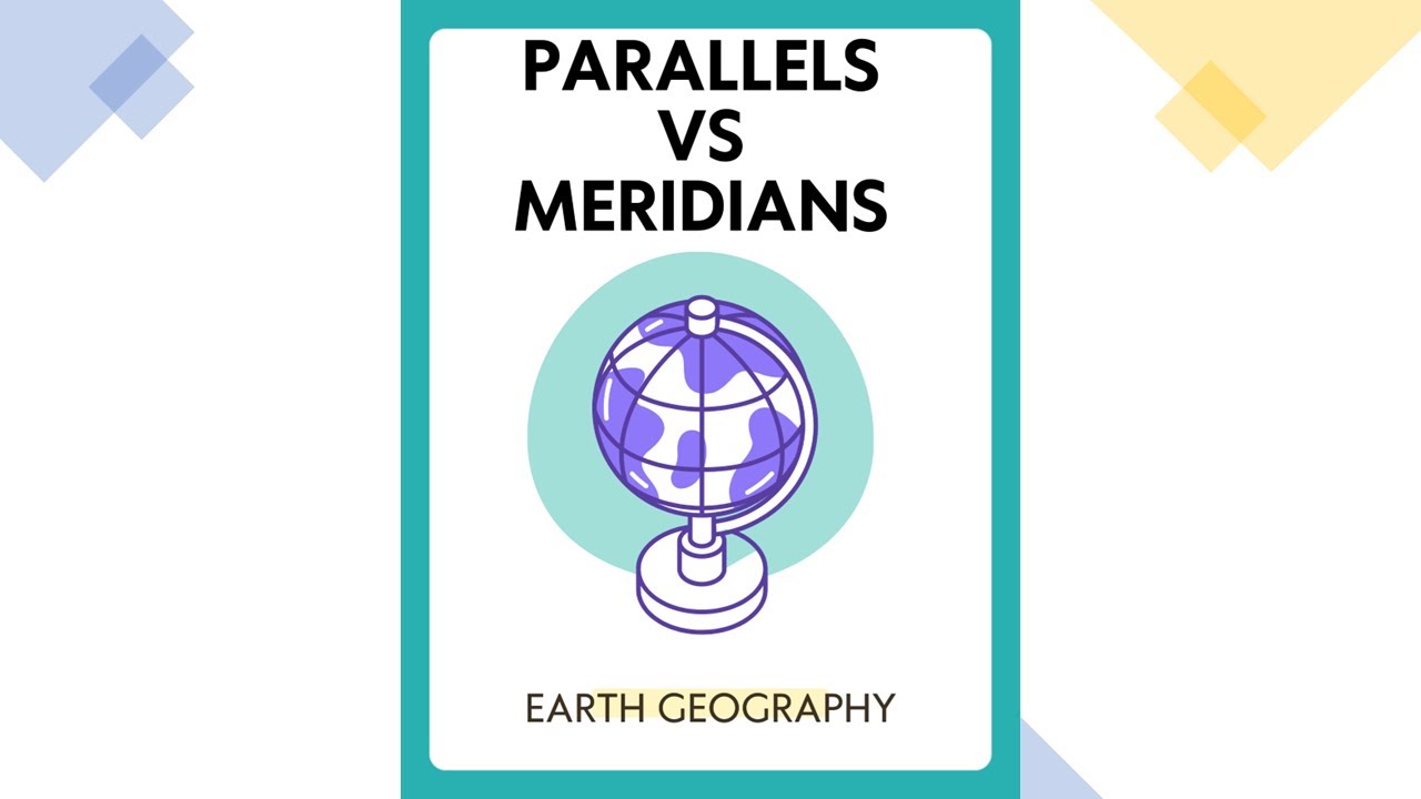 Parallels vs Meridians