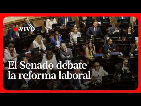 EN VIVO | Debate de la Reforma Laboral de Milei en el Senado