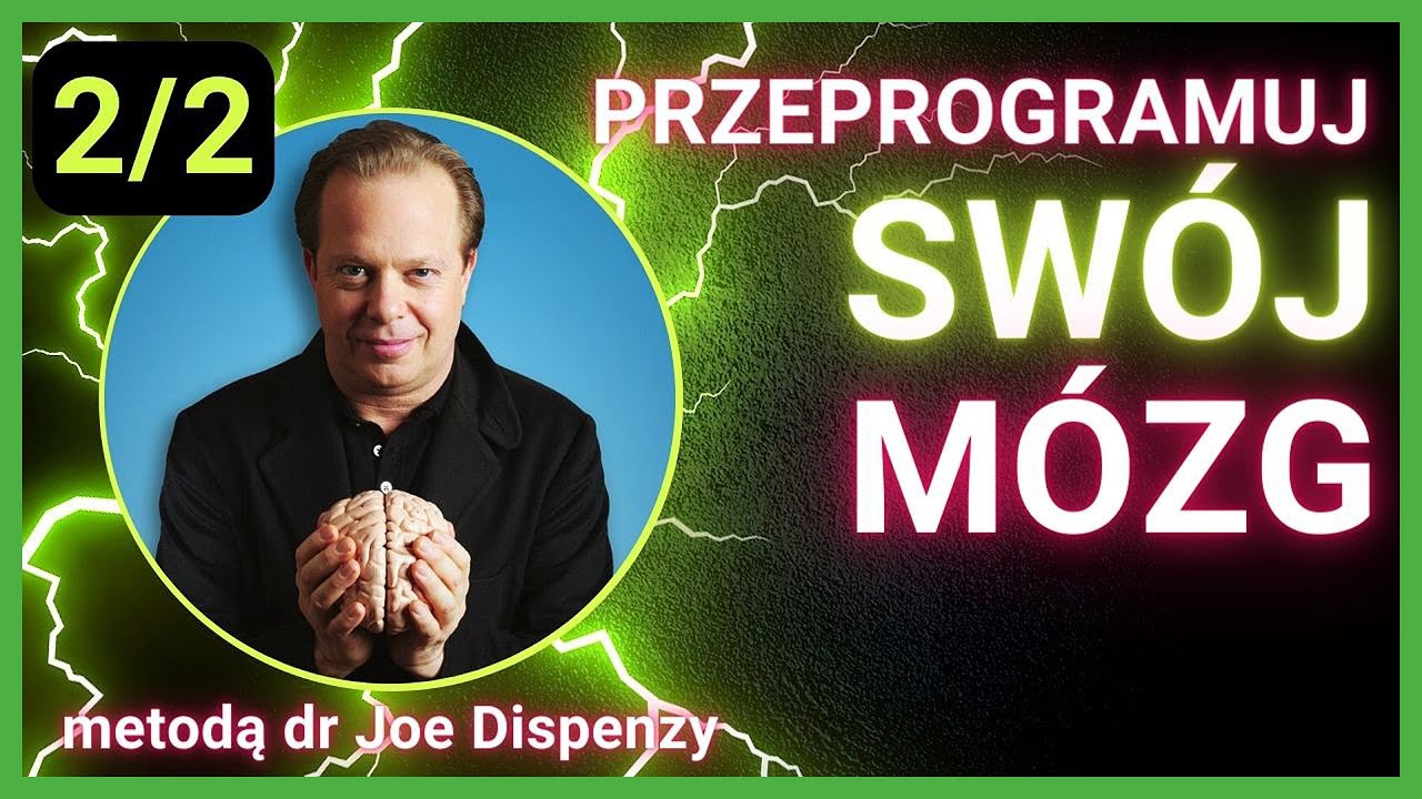 Odblokuj moc Twojego mózgu metodą Joe Dispenzy 2/2