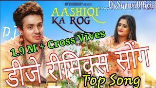 Aashiqi Ka Rog Remix Song  Diler Kharkiya New Hary