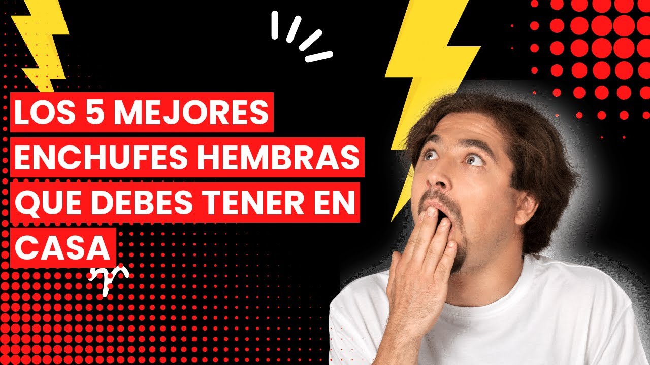 Enchufe hembra: Los 5 mejores enchufes hembras que debes tener en casa