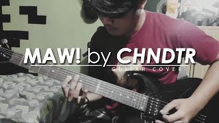 Maw! by CHNDTR (Guitar cover)