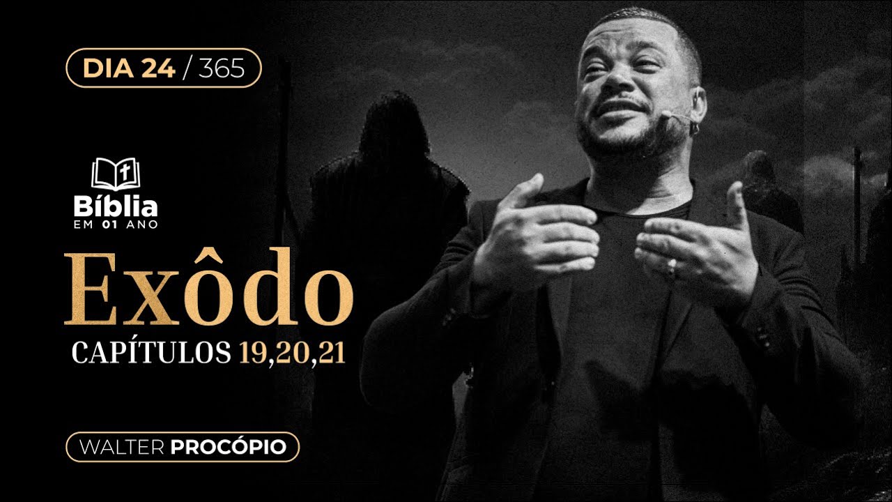 Dia 24/365: Êxodo 19, 20 e 21 - Bíblia em 1 Ano | Walter Procópio