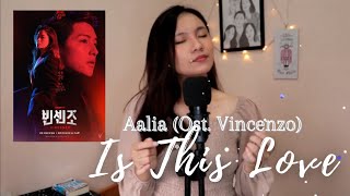 Aalia (알리아) - Is This Love | Vincenzo OST Part. 5 (빈센조) Cover with lyric #Vinzenzo width=