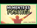 Cómo Tener Una Mentalidad Más Positiva Por Joel Osteen