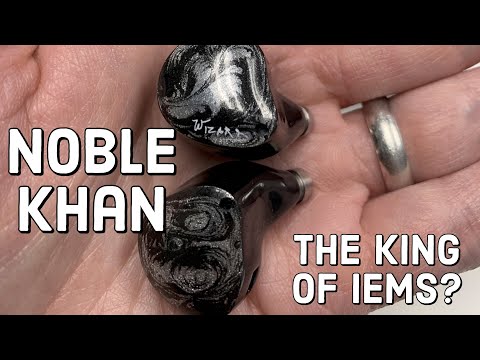 Noble Khan Tri-Level Hybrid IEMs – Impressions