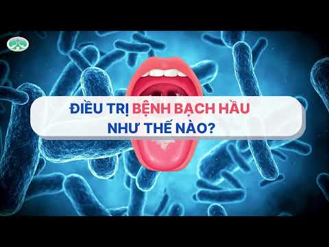 SỐ 15: BỆNH BẠCH HẦU VÀ NHỮNG ĐIỀU CẦN LƯU Ý