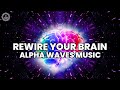 Rewire Your Brain With Neuroplasticity Enhance Learning Memory And Creativity Alpha Waves Music