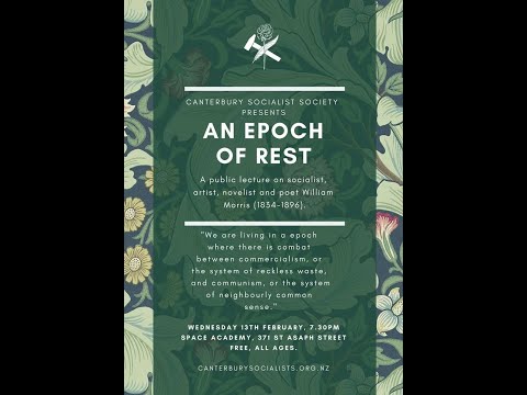 CSS Public Lecture: "An Epoch of Rest" William Morris (1834-96). Part 1 of 2. 13/02/19