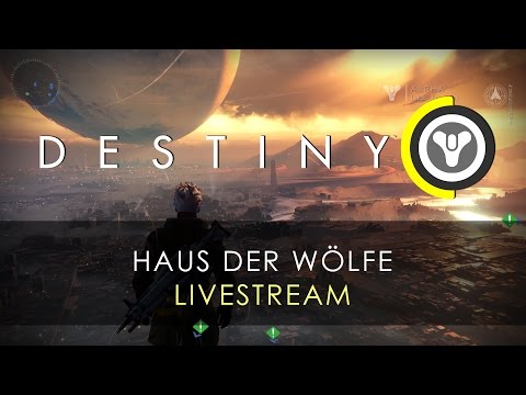 Destiny - Haus der Wölfe Livestream | deutsch | PS4 | XB1