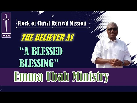 The Believer as  Blessed blessing | Pastor Emma Ubah