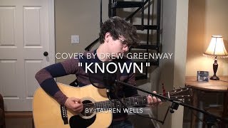 Known - Tauren Wells (Acoustic Cover by Drew Greenway) Chords in the Description