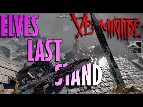 ELVES LAST STAND WARHAMMER end of times VERMINTIDE gameplay part 7
