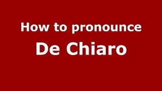How to pronounce De Chiaro