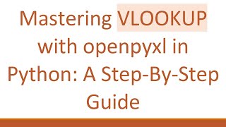 Download the video "Mastering VLOOKUP with openpyxl in Python: A Step-By-Step Guide"