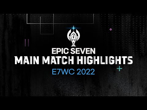 [Epic Seven] 2022 E7WC Main Match Highlights