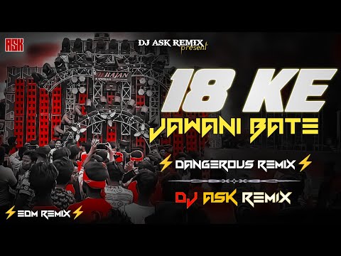 Charcha Ba Rajdhani Me Dj Remix | 18 Ke Jawani Ba Dj Song | DJ EDM MIX | DJ ASK Remix