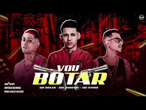 MC DRAAK, MC IVINHO E GUI ANDRADE - VOU BOTAR - MÚSICA NOVA