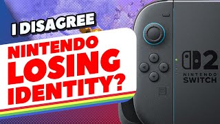 I Disagree, Nintendo Aren't Losing Their Identity With Switch 2