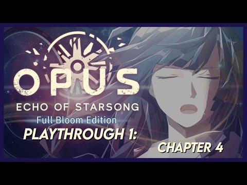 OPUS: Echo of Starsong - Full Bloom Edition - 100% Playthrough - Playthrough 1 Chapter 4