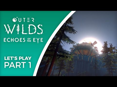Let's Play Outer Wilds: Echoes of the Eye - Part 1 - I hope space is nice!