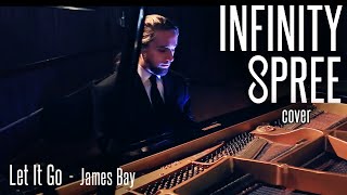 Let It Go - James Bay - Infinity Spree Cover