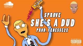 Sprove - "She's a Dud" Audio Visual (VISUAL BY @CLASSYBEATS)