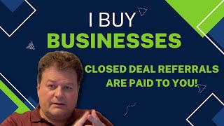 I Buy Small Businesses! Earn $10,000 Referral Fee*
