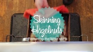 How to Remove Hazelnut Skins
