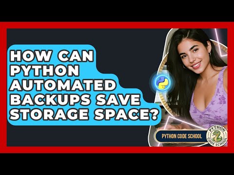 How Can Python Automated Backups Save Storage Space Python Code School