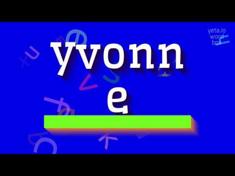 YVONNE - HOW TO PRONOUNCE IT?