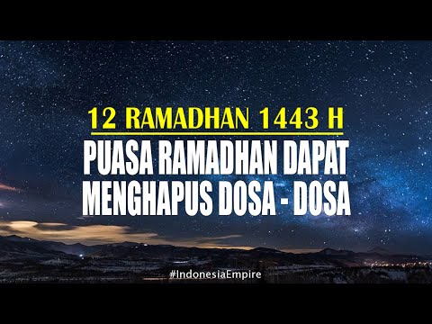 12 RAMADHAN 1443 H - PUASA RAMADHAN DAPAT MENGHAPUS DOSA | INDONESIA EMPIRE
