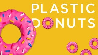 Plastic Donuts