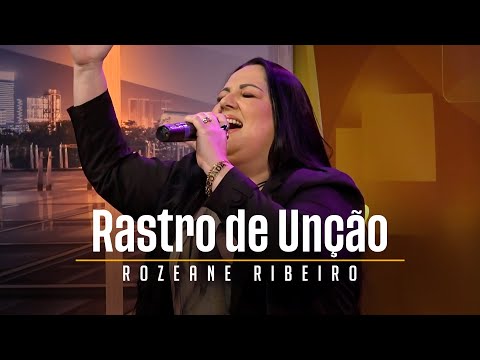Rastro de Unção - Rozeane Ribeiro