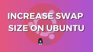 How to Increase Swap on Ubuntu Linux
