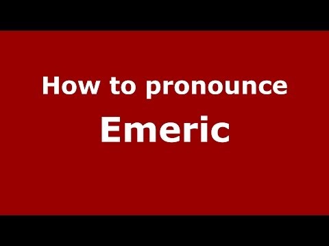 How to pronounce Emeric (French) - PronounceNames.com