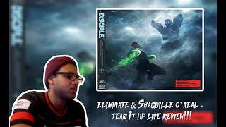 Eliminate &amp; Shaquille O' Neal - Tear It Up Live Review!!!
