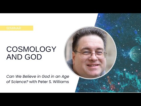 Can We Believe in God in an Age of Science? Cosmology and God - Peter S  Williams