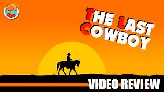 Review: The Last Cowboy (Steam) - Defunct Games