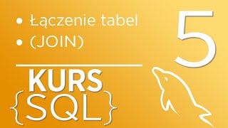 5. Kurs SQL - łączenie tabel (JOIN)