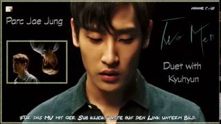 Parc Jae Jung (박재정) Duet with  Kyuhyun (규현) - Two Men (두 남자) k-pop [german Sub]