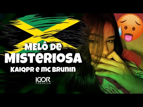 MELÔ DE MISTERIOSA - KAIQPR E MC BRUNIN vs Reggae Remix@igorproducer​