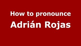 How to pronounce Adrián Rojas