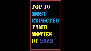 TOP 10 MOST EXPECTED TAMIL MOVIES OF 2023