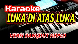 Download lagu LUKA DI ATAS LUKA#KARAOKE LIRIK#KOPLO MANTUL korg pa600 mp3
