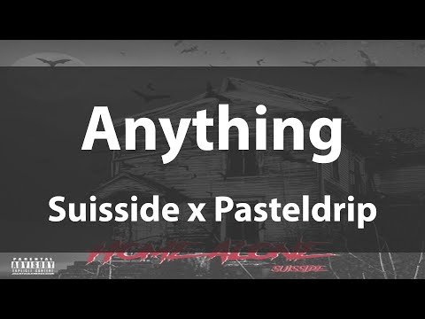 'Anything'   Suisside x Pasteldrip  (Lyrics video)