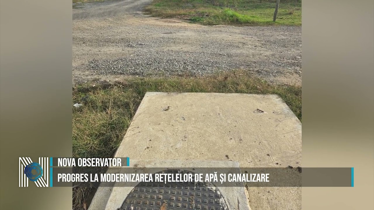 Progres la modernizarea rețelelor de apă și canalizare
