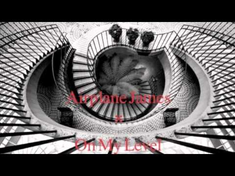 Airplane James- On My Level
