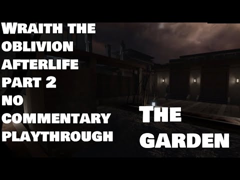 Wraith the Oblivion Afterlife | Part 2 | The Garden | No Commentary Playthrough |